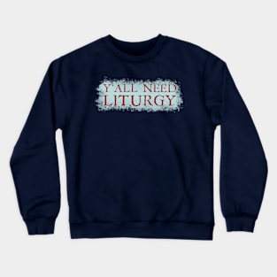 Y'all Need Liturgy - Ancient Roman Text Crewneck Sweatshirt